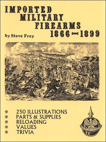 "Imported Military Firearms 1866-1899" by Steve Frey
