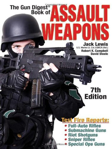 "The Gun Digest Book of Assault Weapons" by Jack Lewis