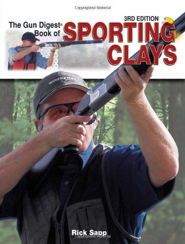 "The Gun Digest Book of Sporting Clays" by Rick Sapp