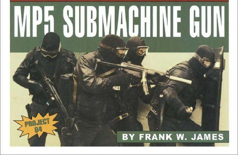 "Heckler & Koch's Mp5 Submachine Gun" by Frank W. James