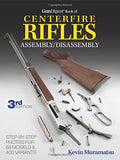 "The Gun Digest Book of Centerfire Rifles Assembly/Disassembly" by Kevin Muramatsu