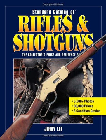 "Standard Catalog of Rifles & Shotguns" by Jerry Lee