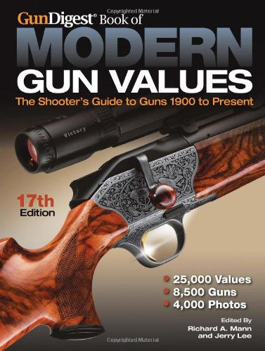 "Gun Digest Book of Modern Gun Values: The Shooter's Guide to Guns 1900 to Present" by Richard Allen Mann