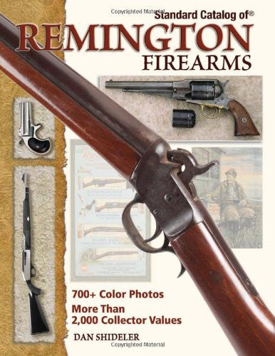 "Standard Catalog Of Remington Firearms" by Dan Shideler
