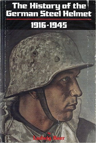"The History of the German Steel Helmet 1916-1945" by Ludwig Baer