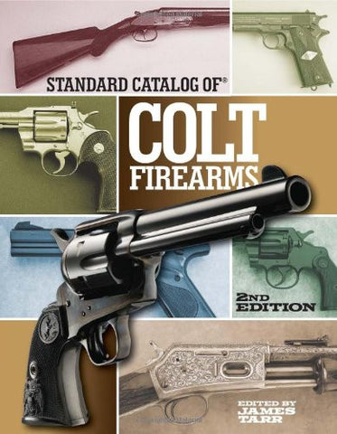 "Standard Catalog of Colt Firearms" by James Tarr