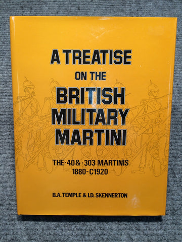 "A Treatise on the British Military Martini - 40 & 303 Martinis" by B.A. Temple & Ian Skennerton  Volume 2