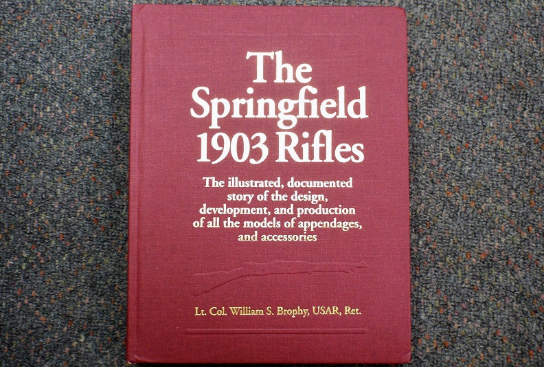 "The Springfield 1903 Rifles" by Lt. Col. William S. Brophy, USAR, Ret. (0-8117-0872-1)