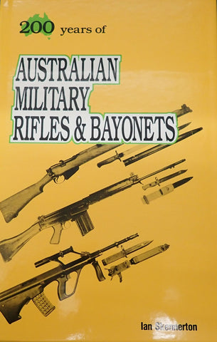 200 Years of Australian Military Rifles & Bayonets by Ian Skinnerton (AMRB)